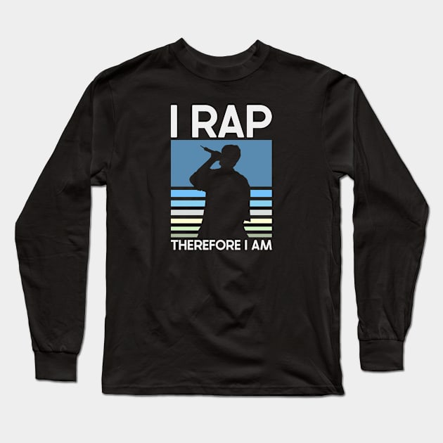 Rap Therefore I Am Long Sleeve T-Shirt by nickbeta